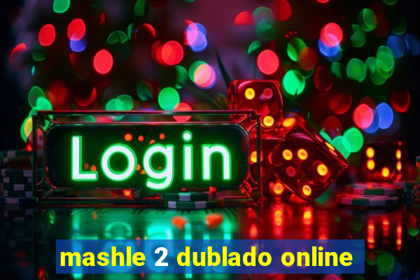 mashle 2 dublado online